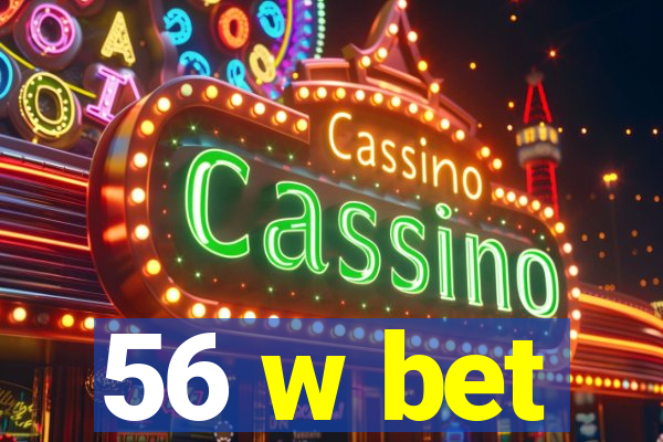 56 w bet